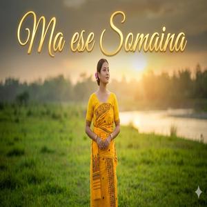 Ma Ese Somaina