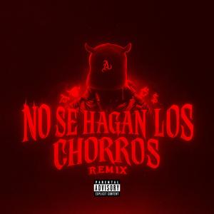 NO SE HAGAN LOS CHORROS (feat. Ezequiel Matthysse, Lolo OG & Mamiyosoyelth) (REMIX)