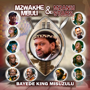 Bayede King Misuzulu (feat. Sbusiso Innocent Mtshali, Sabelo Kingdom Mncwabe, Sandile Khemese, Thamsanqa Khemese, Makhosini Mnguni, Themba Mashobane, Thuthukani Champ Cele, Khanyisile Maphumulo, Sonto Khumalo & Phillip Nathaniel Nkosi)