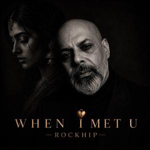 WHEN I MET U