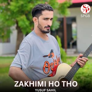 Zakhimi Ho Tho (feat. Yusuf Sahil)