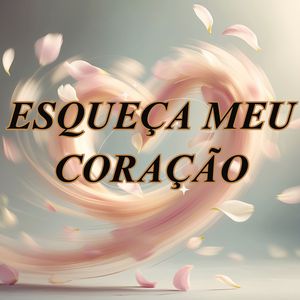 Esqueça Meu Coração