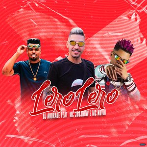Lero Lero (feat. mc novin & mc jhowjhow)
