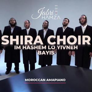 Im Hashem Lo Yivneh Bayis (feat. Shira Choir)
