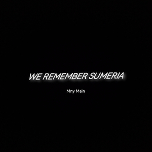 WE REMEMBER SUMERIA