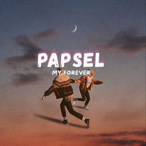 Papsel My Forever