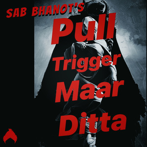 Pull Trigger Maar Ditta