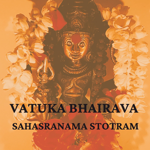 Vatuka Bhairava Sahasranama Stotram