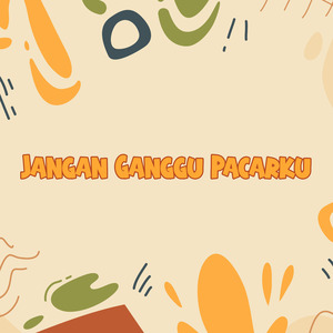 Jangan Ganggu Pacarku