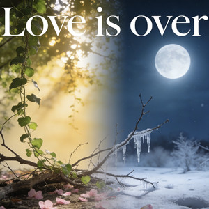 love is over