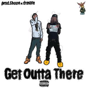 Get Outta There (feat. RRoxket & Jetwest)
