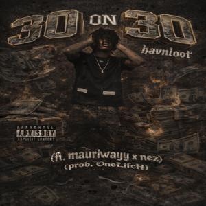 30 on 30 (feat. mauriwayy & nez)