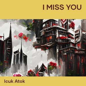 I Miss You