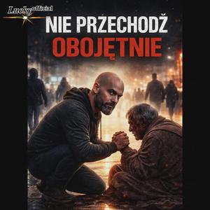 NIE PRZEWCHODŹ OBOJĘTNIE