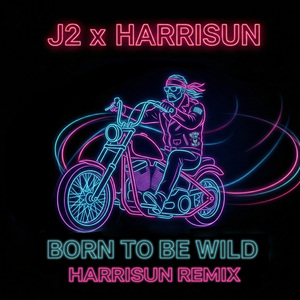 Born To Be Wild (Harrisun Remix)