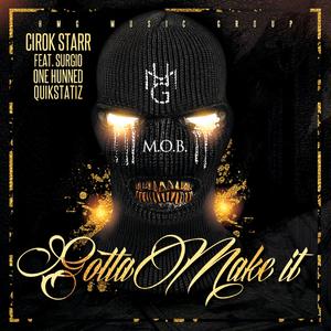 Gotta Make It (feat. Surgio, One Hunned & Quikstatiz)