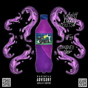 Dirty Sprite (feat. Spliff Yung Buckets)