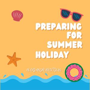 Preparing for Summer Holiday