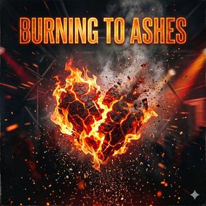 Burning To Ashes