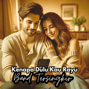 Kenapa Dulu Kau Rayu