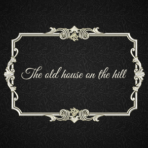 The old house on the hill