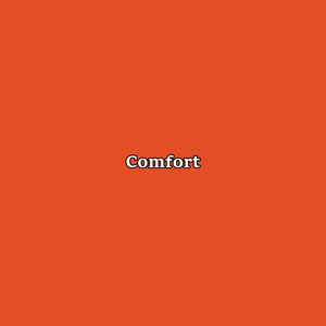 Comfort
