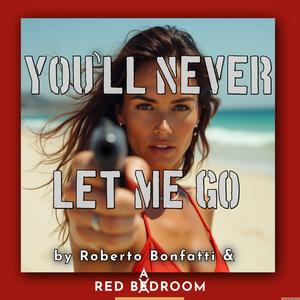 You'll Never Let Me Go (feat. Roberto Bonfatti)