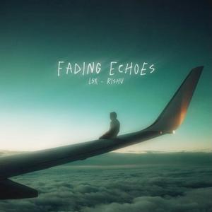 Fading Echoes (LSX Remix)
