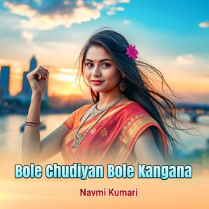 Bole Chudiyan Bole Kangana