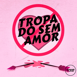 TROPA DO SEM AMOR