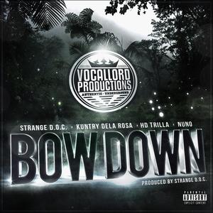 Bow Down (feat. Kuntry Dela Rosa, HD Trilla & Nuno Of VLP)