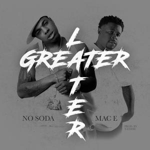 Greater Later (feat. Mac E)