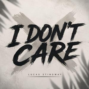 I DON'T CARE