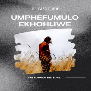 Umphefumulo Ekhohliwe (The Forgotten Soul)