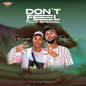 Don't Feel Too Special (feat. Dejiavo)