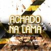 MC Chorandun - Achado na Lama