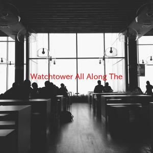 Watchtower (All Along The) (Instrumental version originally performed by Jimi Hendrix Experience)