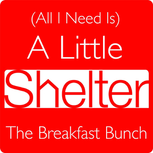(All I Need Is) a Little Shelter