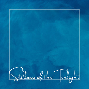 Stillness of the Twilight