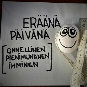 Eräänä Päivänä [Onnellinen Pienimunanen Ihminen]