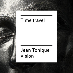 Time Travel (Jean Tonique Vision)
