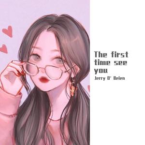 The first time see you