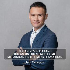 Tuhan Yesus Datang Bukan Untuk Menghakimi Melainkan Untuk Menyelamatkan