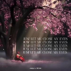 Just Let Me Close My Eyes