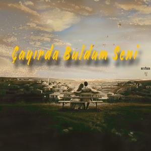 Çayırda Buldum Seni