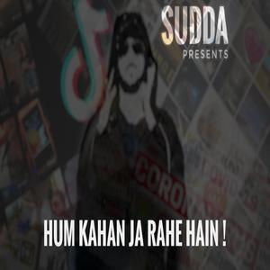 Hum Kaha Ja Rahe Hain !