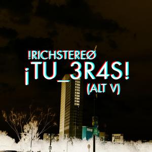 ¡TU_3R4S (ALT V)