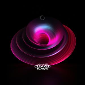 cleared (8d audio)