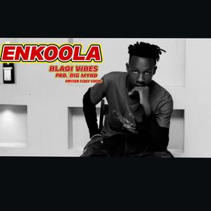 ENKOOLA (feat. BLAQI VIBES)