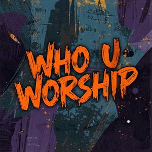 Who U Worship?